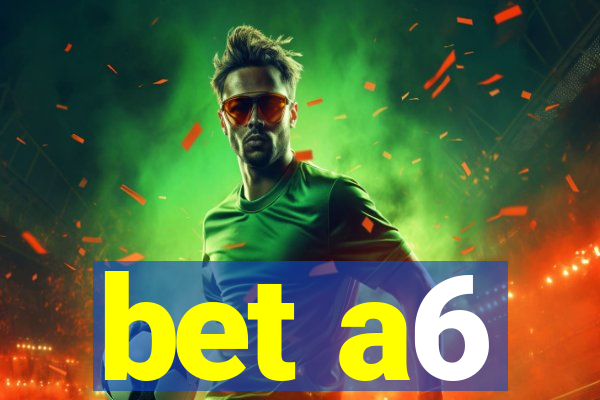bet a6